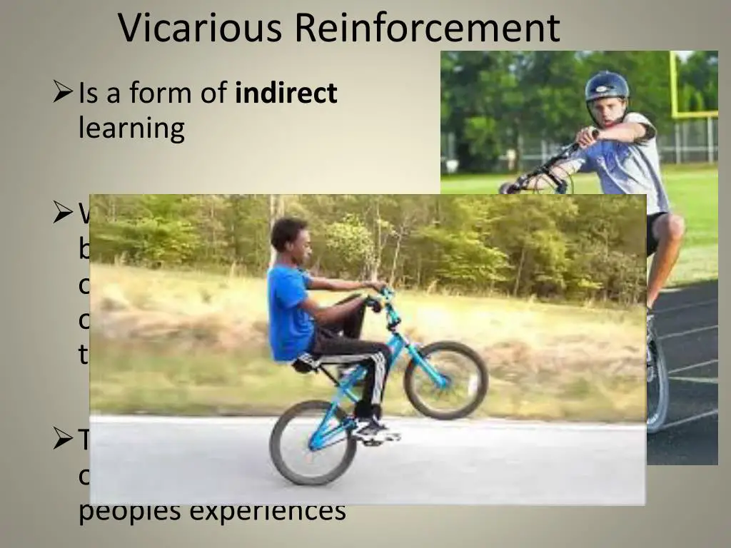 Social learning theory - Vicarious reinforcement
