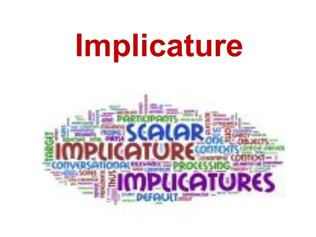 GRICE’S THEORY OF CONVERSATIONAL IMPLICATURE
